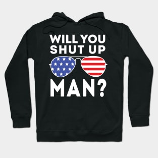 Will You Shut Up Man will you shut up man will you Hoodie